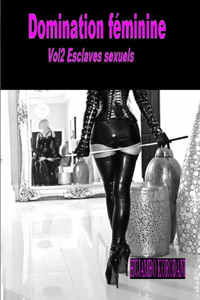 Domination féminine Vol2 Esclaves sexuels