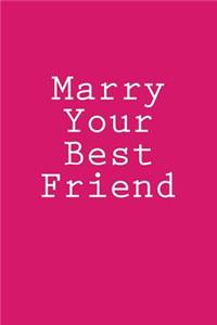 Marry Your Best Friend