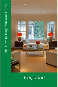 How To Feng Shui Your Home