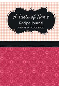 A Taste of Home Recipe Journal: A Blank DIY Cookbook