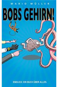 Bobs Gehirn