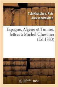 Espagne, Algérie Et Tunisie, Lettres À Michel Chevalier