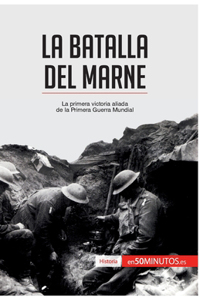 batalla del Marne: La primera victoria aliada de la Primera Guerra Mundial