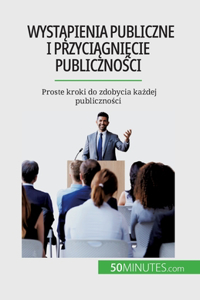 Wystąpienia publiczne i przyciągnięcie publiczności