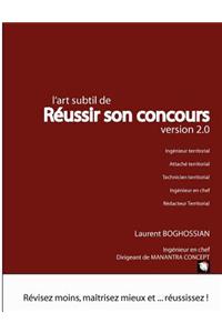L'art subtil de réussir son concours - version 2.0 (ingénieur territorial, attaché territorial, rédacteur territorial, technicien territorial, ingénieur en chef)