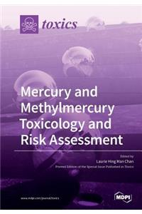 Mercury and Methylmercury Toxicology and Risk Assessment