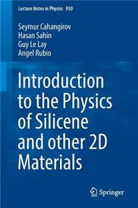 Introduction to the Physics of Silicene and Other 2D Materials