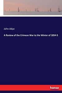 Review of the Crimean War to the Winter of 1854-5