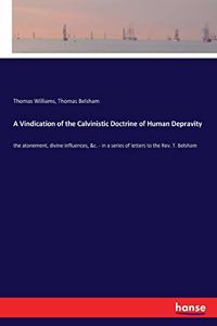 Vindication of the Calvinistic Doctrine of Human Depravity