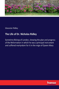 Life of Dr. Nicholas Ridley