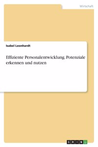 Effiziente Personalentwicklung. Potenziale erkennen und nutzen