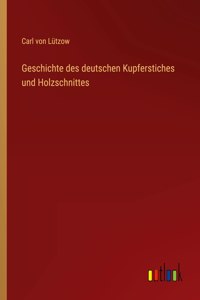 Geschichte des deutschen Kupferstiches und Holzschnittes