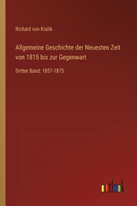 Allgemeine Geschichte der Neuesten Zeit von 1815 bis zur Gegenwart