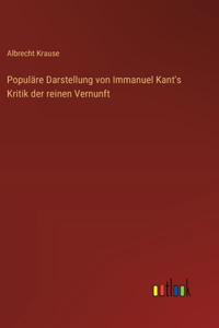 Populäre Darstellung von Immanuel Kant's Kritik der reinen Vernunft