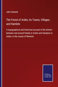 The Forest of Arden, its Towns, Villages, and Hamlets