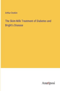 Skim-Milk Treatment of Diabetes and Bright's Disease