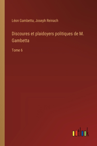 Discoures et plaidoyers politiques de M. Gambetta