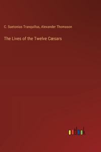 Lives of the Twelve Cæsars