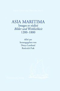 Asia Maritima: Images Et Realite - Bilder Und Wirklichkeit (Circa 1200-1800)
