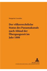 Der Voelkerrechtliche Status Des Panamakanals Nach Ablauf Der Uebergangszeit Im Jahr 1999