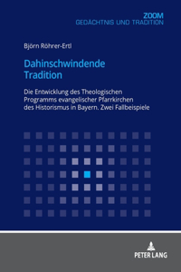 Dahinschwindende Tradition: Die Entwicklung des Theologischen Programms evangelischer Pfarrkirchen des Historismus in Bayern. Zwei Fallbeispiele