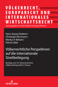 Voelkerrechtliche Perspektiven auf die internationale Streitbeilegung
