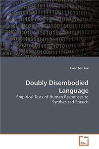 Doubly Disembodied Language