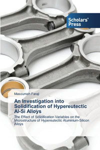 Investigation into Solidification of Hypereutectic Al-Si Alloys