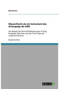 Massenflucht als ein Instrument des Untergangs der DDR