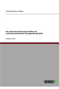 Die Instrumentalisierung Preußens im nationalsozialistischen Propaganda-Spielfilm