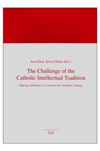 The Challenge of the Catholic Intellectual Tradition, 10