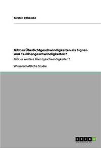 Gibt es Überlichtgeschwindigkeiten als Signal- und Teilchengeschwindigkeiten?