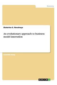 evolutionary approach to business model innovation