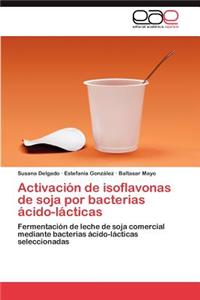 Activacion de Isoflavonas de Soja Por Bacterias Acido-Lacticas