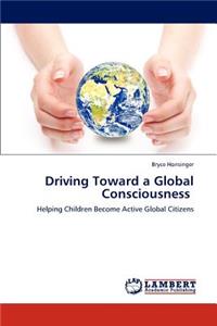 Driving Toward a Global Consciousness