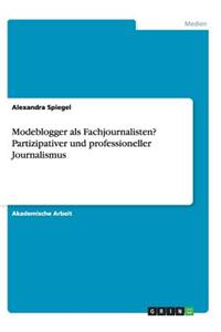 Modeblogger als Fachjournalisten? Partizipativer und professioneller Journalismus