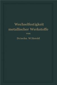 Die Wechselfestigkeit Metallischer Werkstoffe