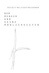 Der Mensch und seine Möglichkeiten