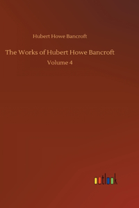 Works of Hubert Howe Bancroft