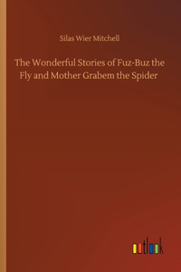 Wonderful Stories of Fuz-Buz the Fly and Mother Grabem the Spider