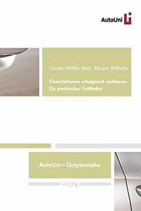 Dissertationen Erfolgreich Verfassen: Ein Praktischer Leitfaden