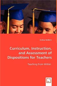 Curriculum, Instruction, and Assessment of Dispositions for Teachers