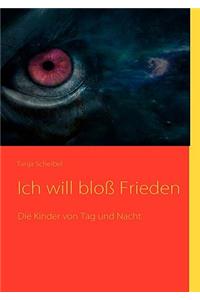 Ich will bloß Frieden