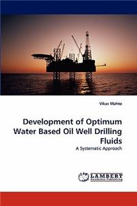 Development of Optimum Water Based Oil Well Drilling Fluids