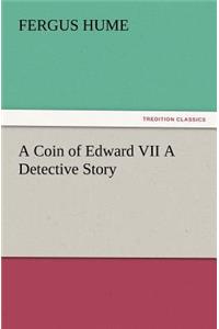 Coin of Edward VII A Detective Story