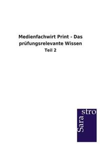 Medienfachwirt Print - Das prüfungsrelevante Wissen