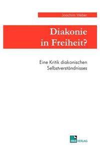 Diakonie in Freiheit ?