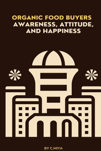 Organic food buyers' awareness, attitude, and happiness