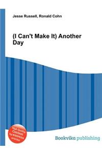 (i Can't Make It) Another Day