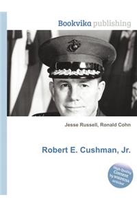 Robert E. Cushman, Jr.